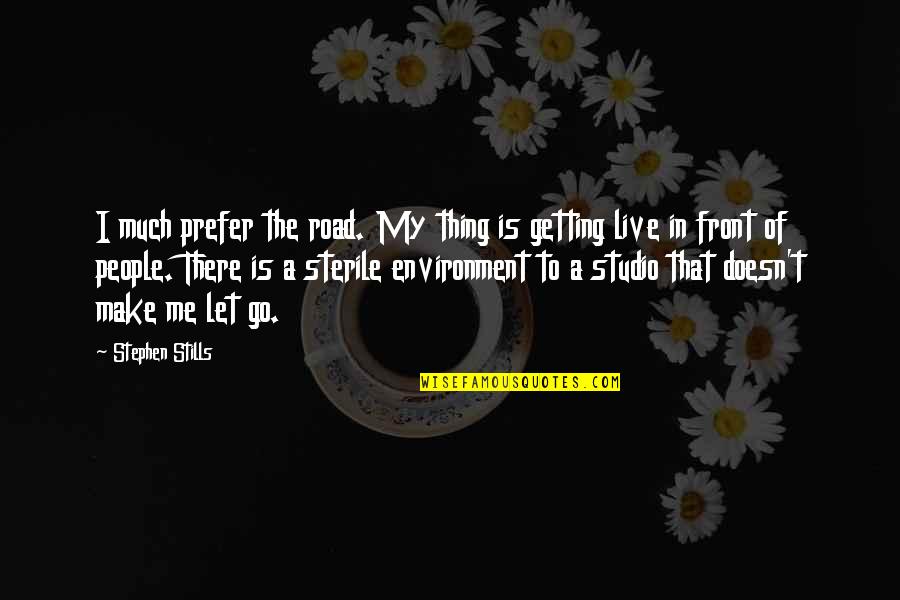 Ugheoke Eghierhua Quotes By Stephen Stills: I much prefer the road. My thing is Ugheoke Eghierhua Quotes By Stephen Stills: I much prefer the road. My thing is