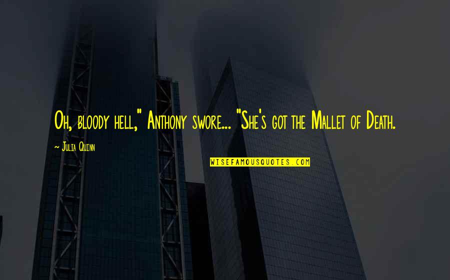 Ughhh Meme Quotes By Julia Quinn: Oh, bloody hell," Anthony swore... "She's got the