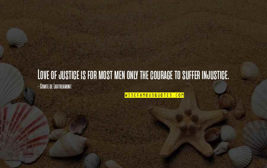 Ugi Quote Quotes By Comte De Lautreamont: Love of justice is for most men only Ugi Quote Quotes By Comte De Lautreamont: Love of justice is for most men only