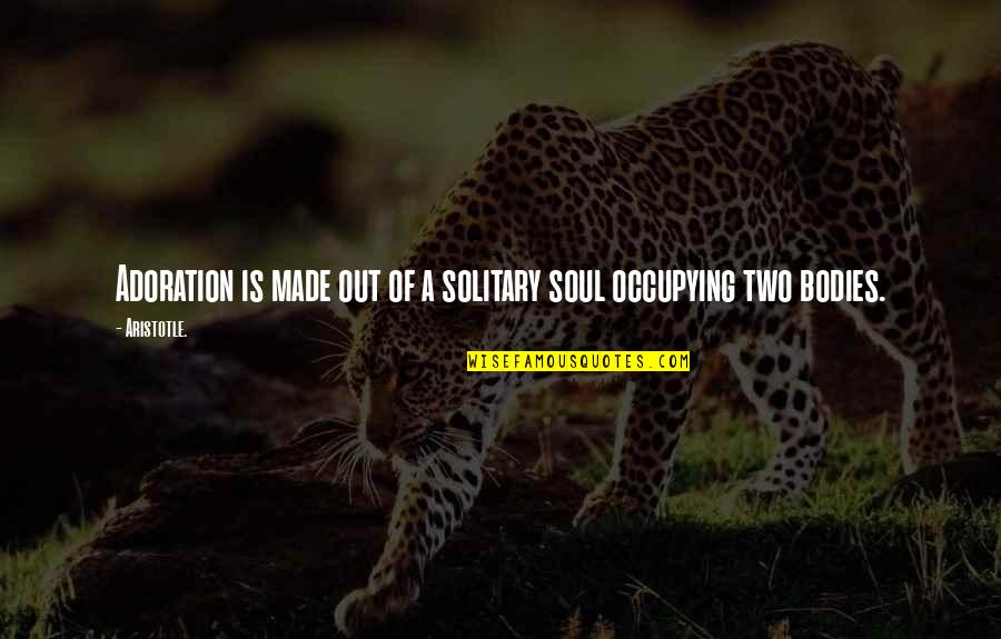 Ugib Quotes By Aristotle.: Adoration is made out of a solitary soul