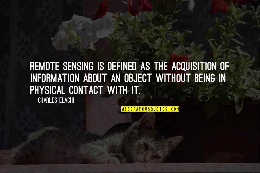 Ugk Texas Quotes By Charles Elachi: Remote Sensing is defined as the acquisition of Ugk Texas Quotes By Charles Elachi: Remote Sensing is defined as the acquisition of