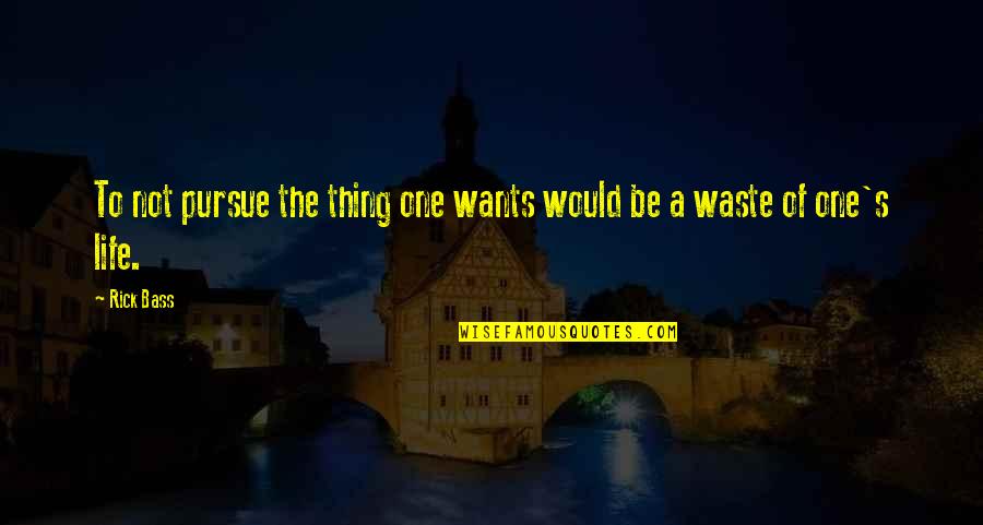 Uglies Pretties Specials Quotes By Rick Bass: To not pursue the thing one wants would