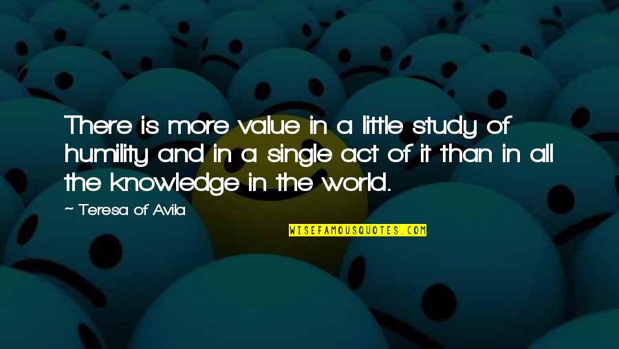 Uglies Quote Quotes By Teresa Of Avila: There is more value in a little study