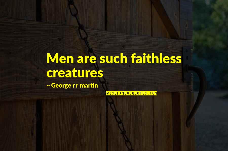 Uglies Tally Quotes By George R R Martin: Men are such faithless creatures