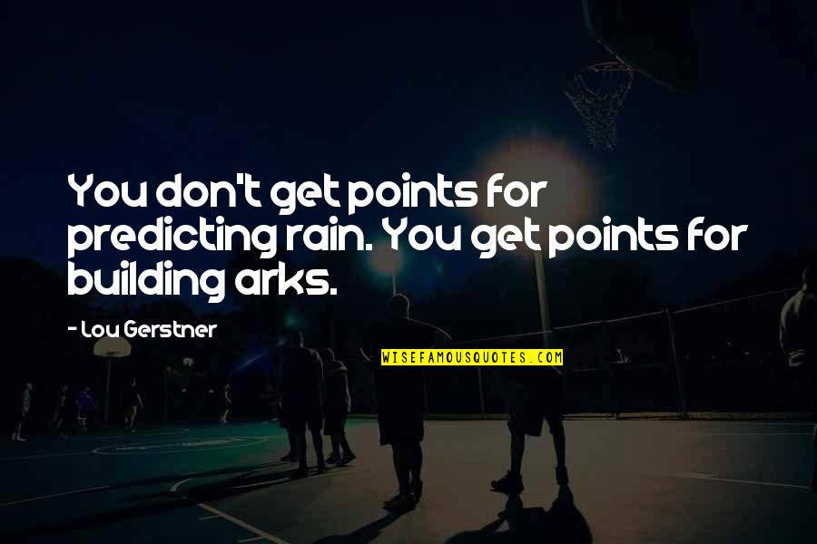 Uglies Technology Quotes By Lou Gerstner: You don't get points for predicting rain. You