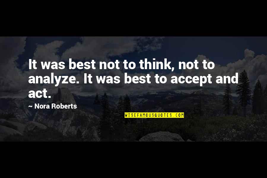 Uglies Technology Quotes By Nora Roberts: It was best not to think, not to