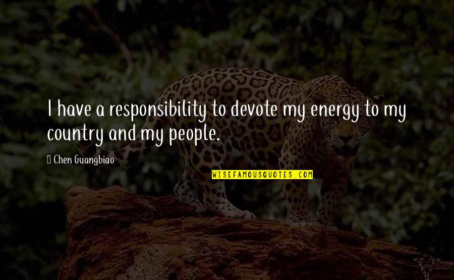 Ugliness In The Bluest Eye Quotes By Chen Guangbiao: I have a responsibility to devote my energy