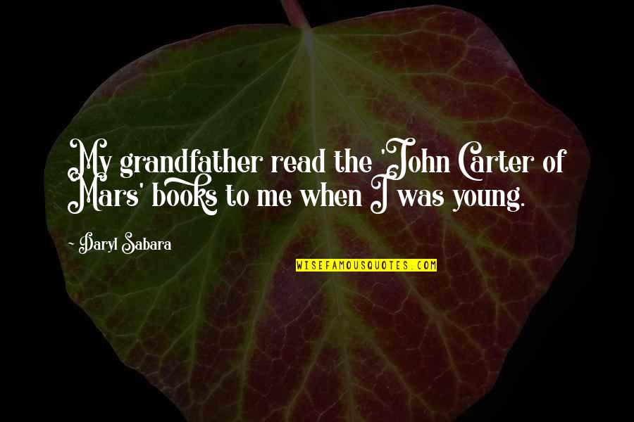 Uglow Osim Quotes By Daryl Sabara: My grandfather read the 'John Carter of Mars'