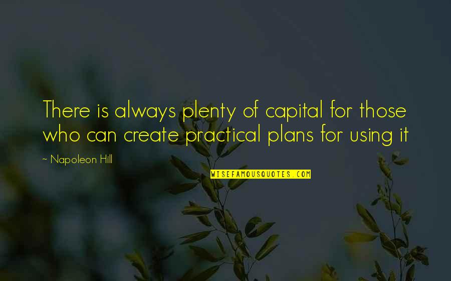Ugly Art Quotes By Napoleon Hill: There is always plenty of capital for those