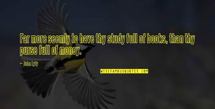 Ugly Betty Marc And Amanda Quotes By John Lyly: Far more seemly to have thy study full