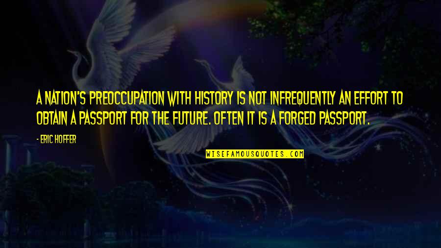 Ugly Duckling Beautiful Swan Quotes By Eric Hoffer: A nation's preoccupation with history is not infrequently