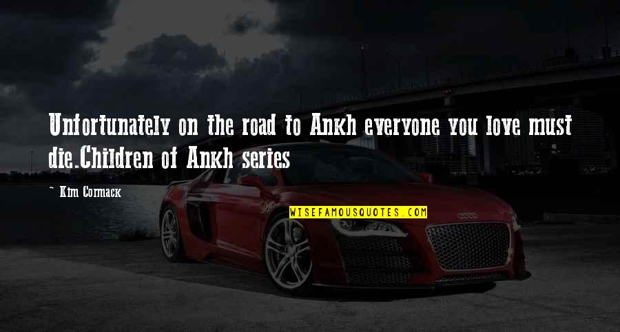 Ugly Ex Girlfriends Quotes By Kim Cormack: Unfortunately on the road to Ankh everyone you