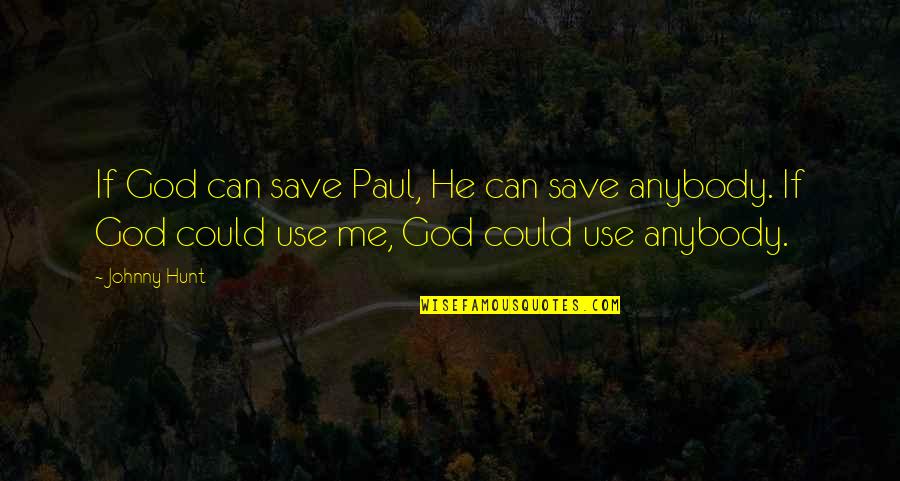 Ugly Face Ugly Attitude Quotes By Johnny Hunt: If God can save Paul, He can save