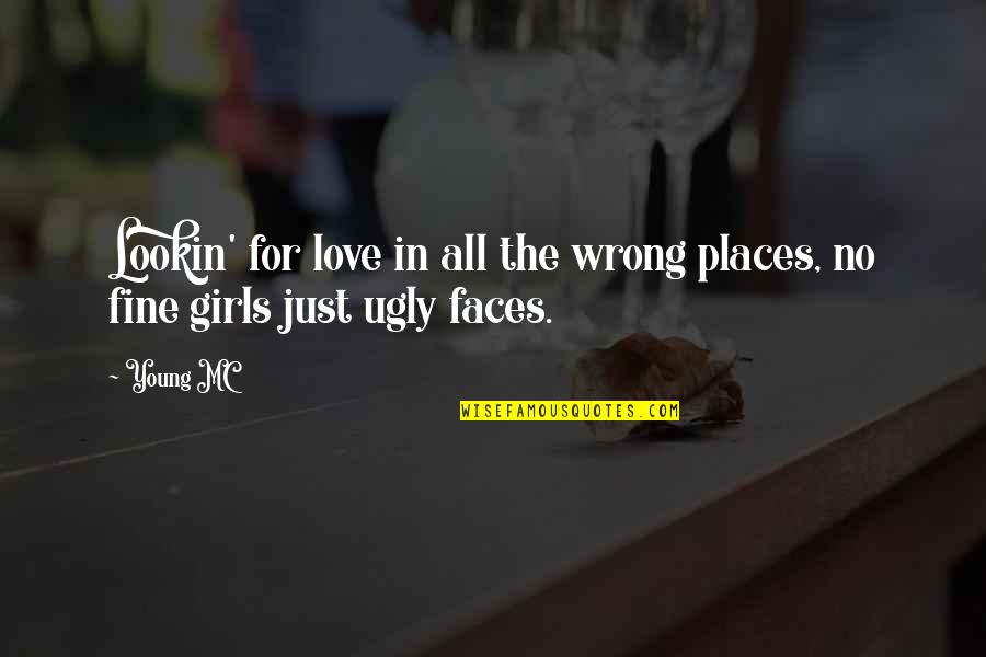 Ugly Faces Quotes By Young MC: Lookin' for love in all the wrong places,