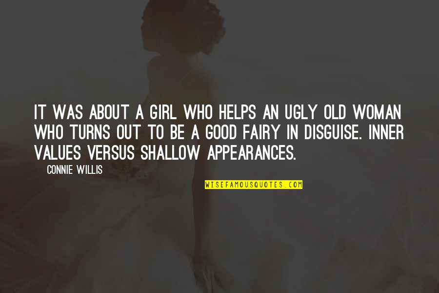 Ugly Girl Quotes By Connie Willis: It was about a girl who helps an