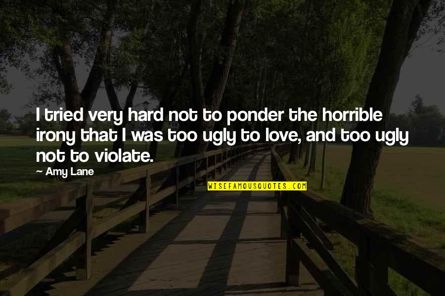 Ugly Love Best Quotes By Amy Lane: I tried very hard not to ponder the