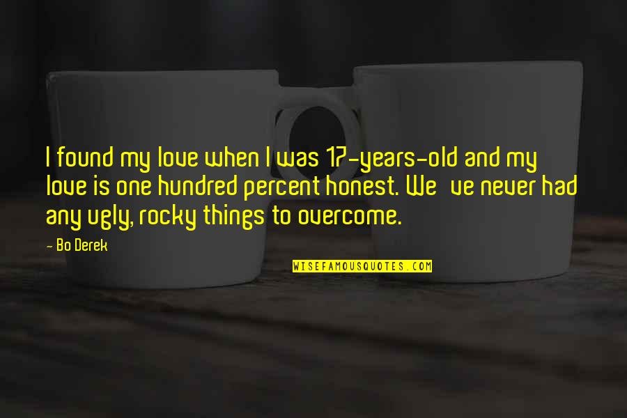 Ugly Love Best Quotes By Bo Derek: I found my love when I was 17-years-old