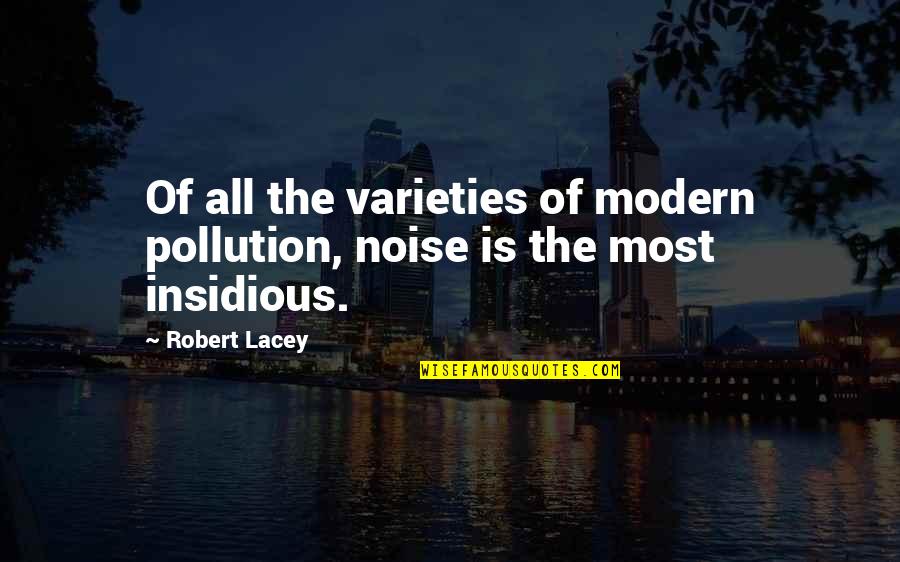 Ugly Love Book Quotes By Robert Lacey: Of all the varieties of modern pollution, noise