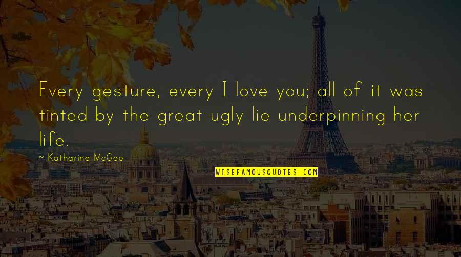 Ugly Love Quotes By Katharine McGee: Every gesture, every I love you; all of