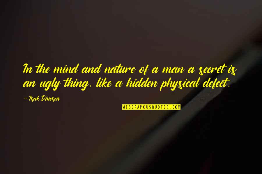 Ugly Man Quotes By Isak Dinesen: In the mind and nature of a man