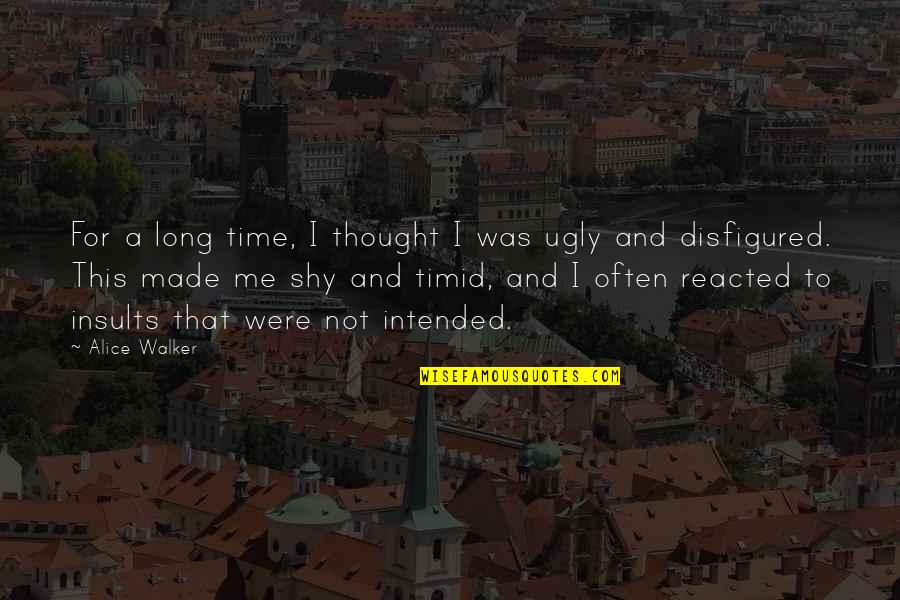 Ugly Me Quotes By Alice Walker: For a long time, I thought I was