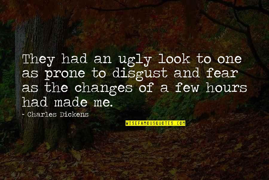 Ugly Me Quotes By Charles Dickens: They had an ugly look to one as