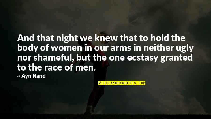 Ugly Men Quotes By Ayn Rand: And that night we knew that to hold
