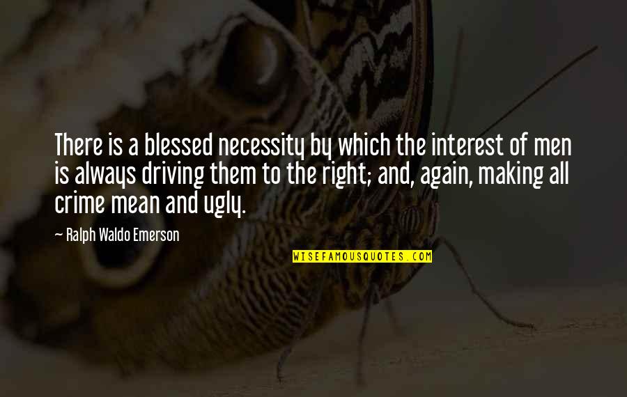 Ugly Men Quotes By Ralph Waldo Emerson: There is a blessed necessity by which the