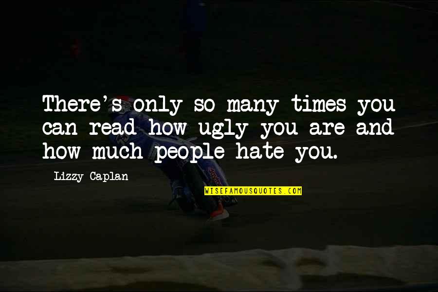 Ugly People Quotes By Lizzy Caplan: There's only so many times you can read