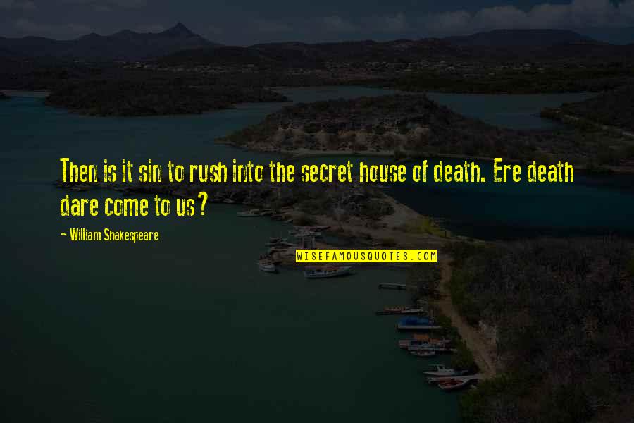 Ugnaught Quotes By William Shakespeare: Then is it sin to rush into the