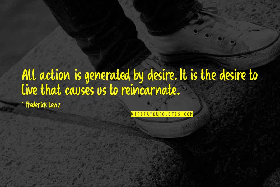 Ugne Hot Quotes By Frederick Lenz: All action is generated by desire. It is
