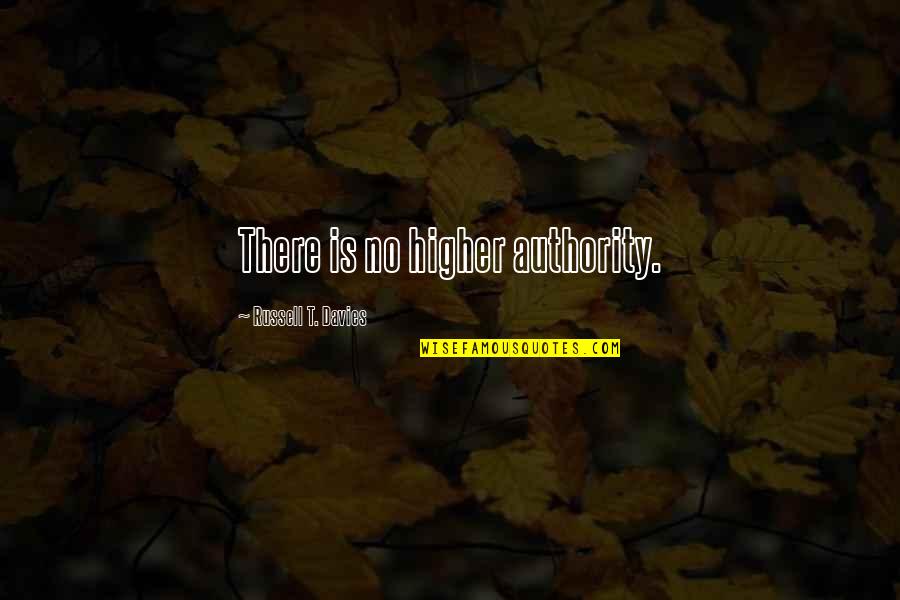 Ugochukwu Erondu Quotes By Russell T. Davies: There is no higher authority.
