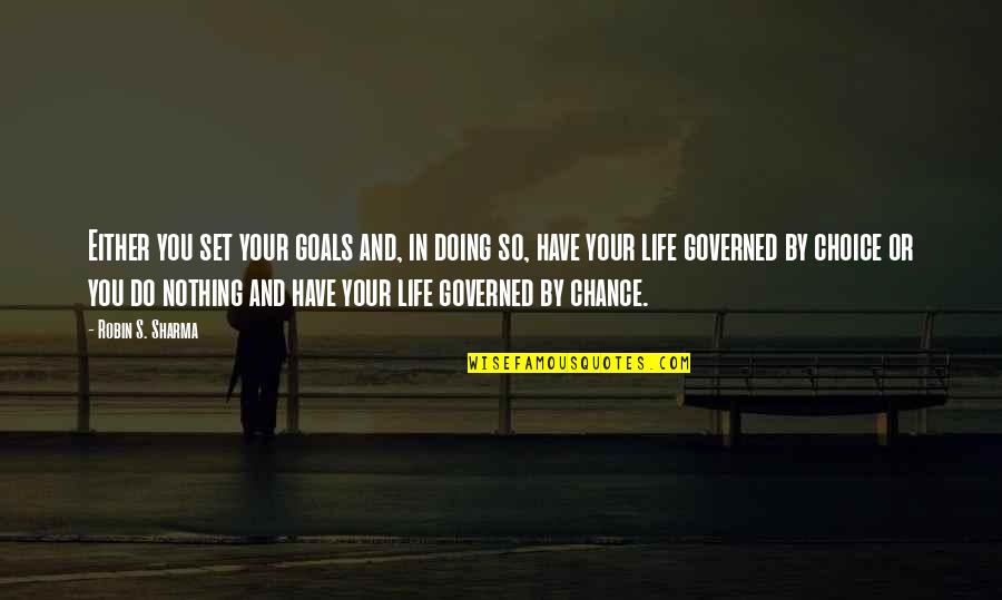Ugodnovic Quotes By Robin S. Sharma: Either you set your goals and, in doing Ugodnovic Quotes By Robin S. Sharma: Either you set your goals and, in doing