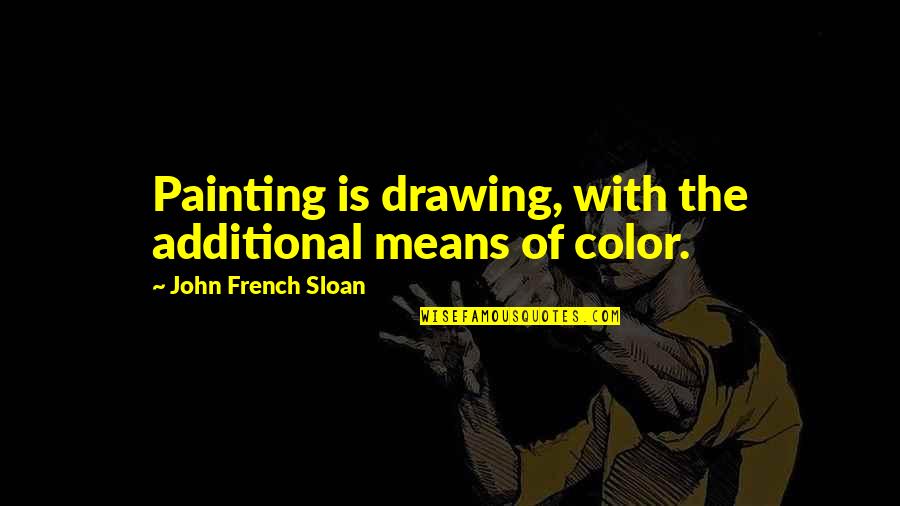 Ugolini Shoes Quotes By John French Sloan: Painting is drawing, with the additional means of