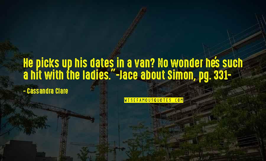 Ugolino And His Sons Quotes By Cassandra Clare: He picks up his dates in a van?