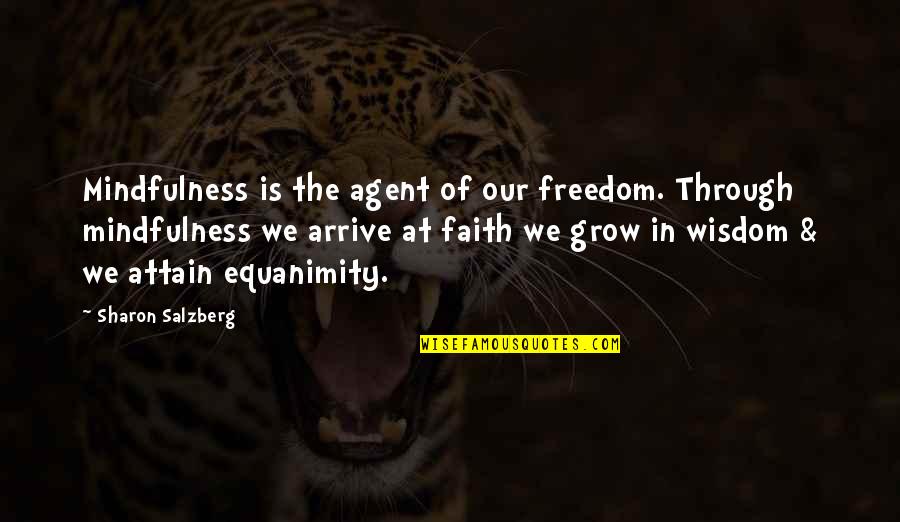 Ugur Quotes By Sharon Salzberg: Mindfulness is the agent of our freedom. Through Ugur Quotes By Sharon Salzberg: Mindfulness is the agent of our freedom. Through