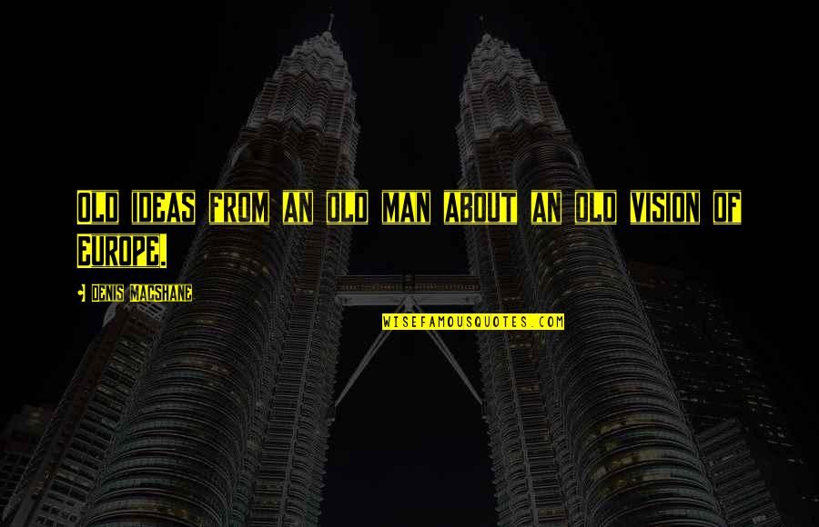 Ugur Yildiran Quotes By Denis MacShane: Old ideas from an old man about an Ugur Yildiran Quotes By Denis MacShane: Old ideas from an old man about an
