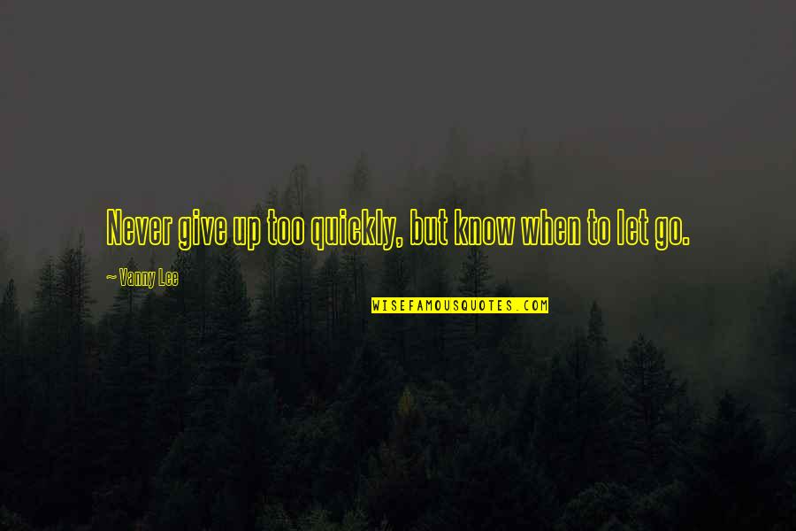 Ugur Yildiran Quotes By Vanny Lee: Never give up too quickly, but know when