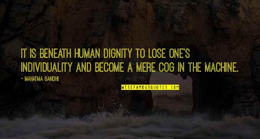 Ugurlu Ahsap Oyuncak Quotes By Mahatma Gandhi: It is beneath human dignity to lose one's Ugurlu Ahsap Oyuncak Quotes By Mahatma Gandhi: It is beneath human dignity to lose one's
