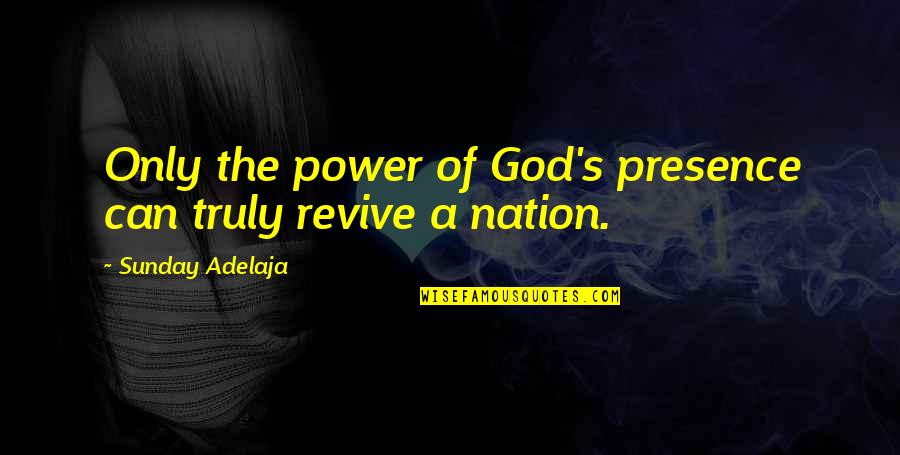 Ugurt Quotes By Sunday Adelaja: Only the power of God's presence can truly Ugurt Quotes By Sunday Adelaja: Only the power of God's presence can truly