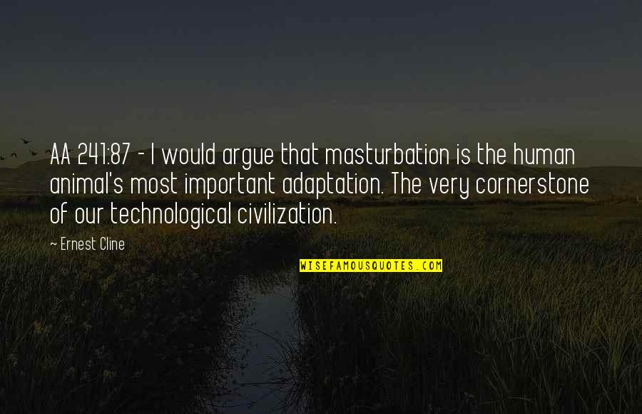Ugyanakkora Quotes By Ernest Cline: AA 241:87 - I would argue that masturbation Ugyanakkora Quotes By Ernest Cline: AA 241:87 - I would argue that masturbation