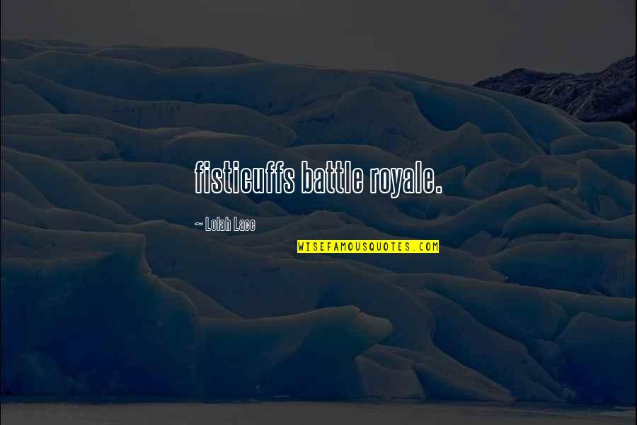 Ugyanaz Helyes R Sa Quotes By Lolah Lace: fisticuffs battle royale. Ugyanaz Helyes R Sa Quotes By Lolah Lace: fisticuffs battle royale.