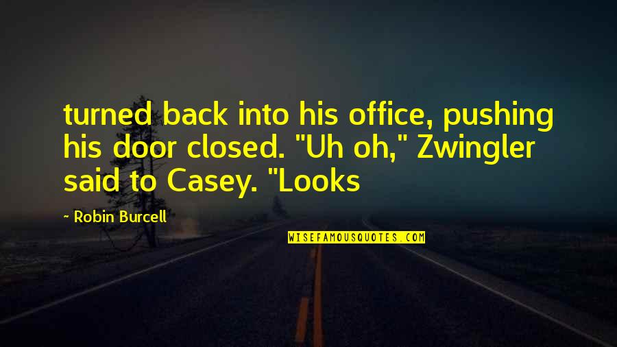 Uh Oh Quotes By Robin Burcell: turned back into his office, pushing his door