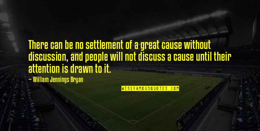 Uhai Grill Quotes By William Jennings Bryan: There can be no settlement of a great