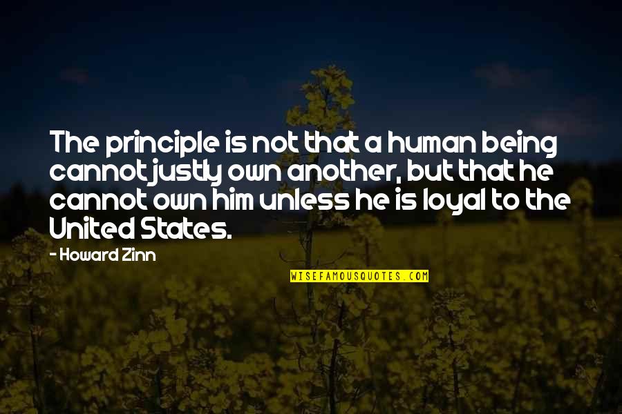 Uhbukistanis Quotes By Howard Zinn: The principle is not that a human being