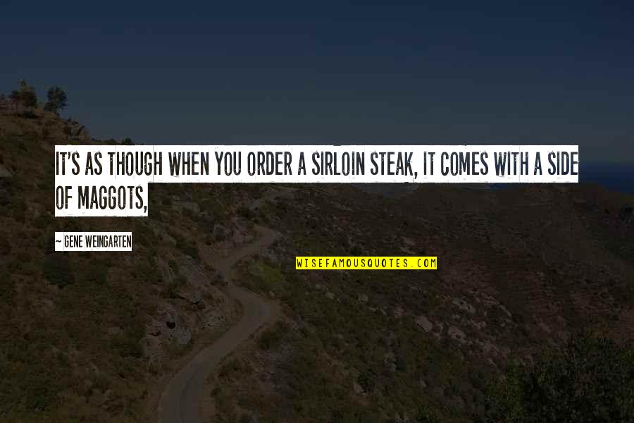 Uhc Small Group Quote Quotes By Gene Weingarten: It's as though when you order a sirloin