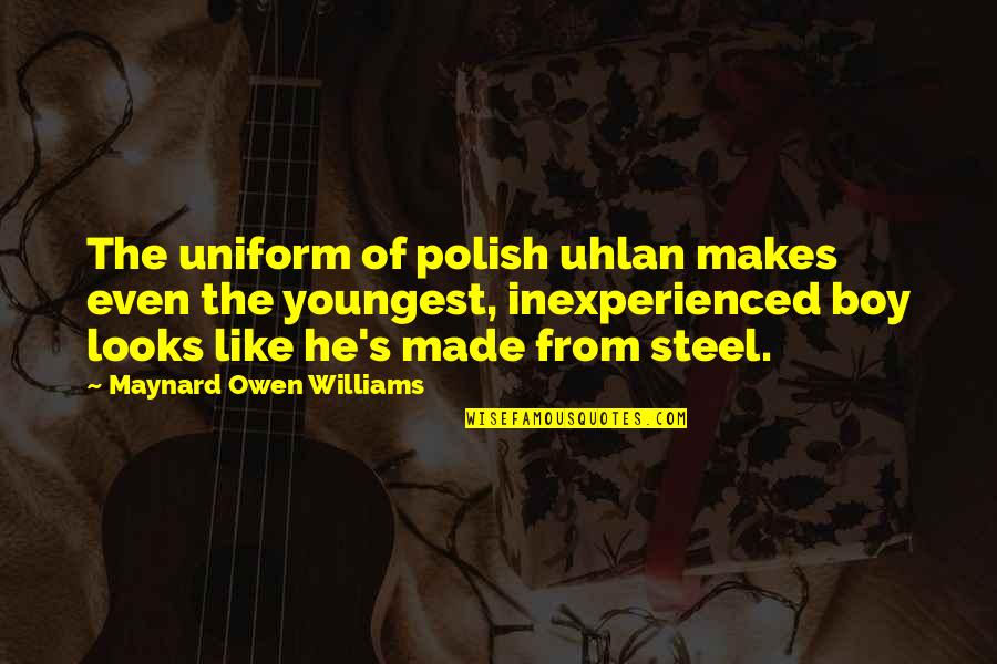 Uhlan Quotes By Maynard Owen Williams: The uniform of polish uhlan makes even the