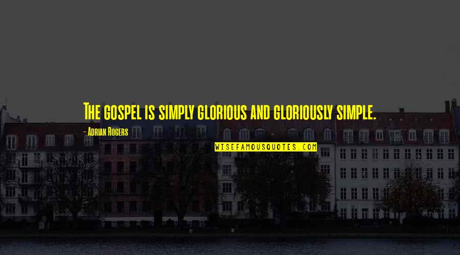 Uhlenhake Landscape Quotes By Adrian Rogers: The gospel is simply glorious and gloriously simple. Uhlenhake Landscape Quotes By Adrian Rogers: The gospel is simply glorious and gloriously simple.