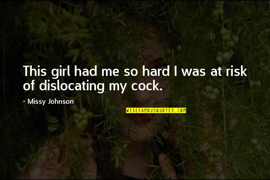 Uhlenhorst Quotes By Missy Johnson: This girl had me so hard I was Uhlenhorst Quotes By Missy Johnson: This girl had me so hard I was