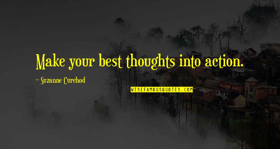Uholaza Quotes By Suzanne Curchod: Make your best thoughts into action.